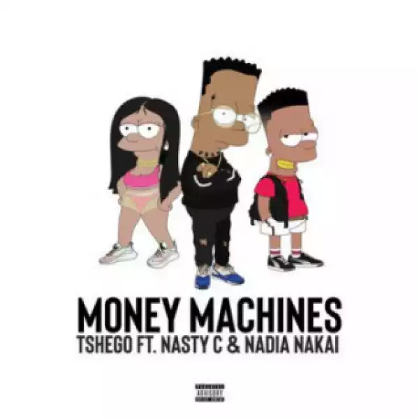 Tshego - Money Machines ft. Nasty C & Nadia Nakai